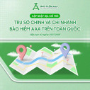 CẬP NHẬT ĐỊA CHỈ MỚI TRỤ SỞ CHÍNH VÀ CHI NHÁNH THUỘC TỔNG CÔNG TY CỔ PHẦN BẢO HIỂM AAA TRÊN TOÀN QUỐC