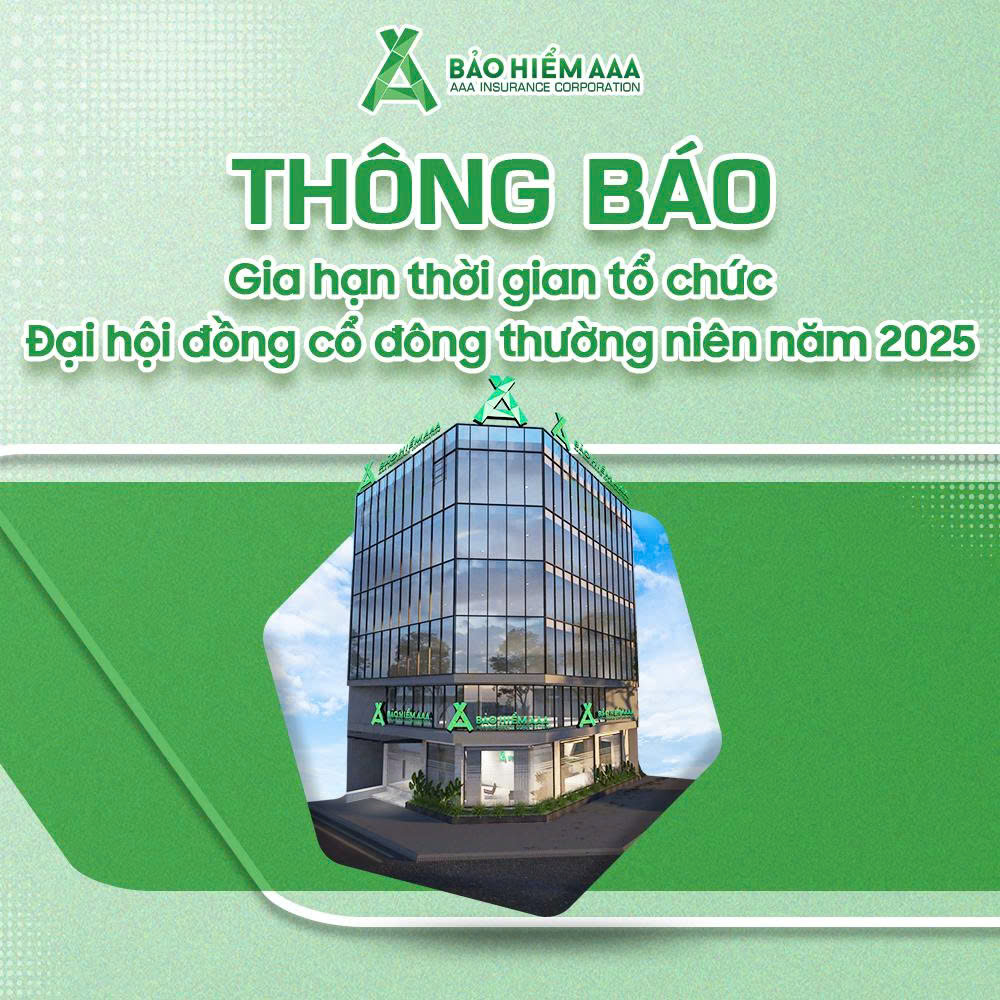 THÔNG BÁO VỀ VIỆC GIA HẠN THỜI GIAN TỔ CHỨC ĐẠI HỘI ĐỒNG CỔ ĐÔNG THƯỜNG NIÊN NĂM 2025